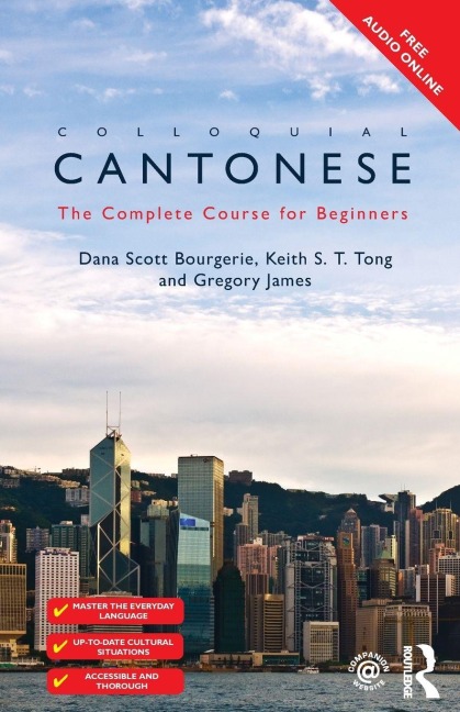 Colloquial Cantonese - Dana Scott Bourgerie, Gregory James, Keith S T Tong