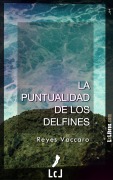 Cover-Bild zum Titel 'La puntualidad de los delfines' von 'Reyes Vaccaro'