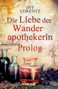 Die Liebe der Wanderapothekerin Prolog - Iny Lorentz