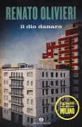 Il dio danaro. I gialli di Milano - Renato Olivieri