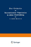 Cover-Bild zum Titel 'Der Gedanke der Internationalen Organisation in seiner Entwicklung' von 'Jacob Ter Meulen'