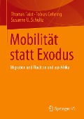 Mobilität statt Exodus - Thomas Faist, Susanne U. Schultz, Tobias Gehring
