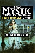 Uksak Mystic Thriller Großband 7/2019 - Drei Romane - Alfred Bekker