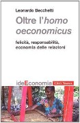 Cover-Bild zum Titel 'Oltre l'homo oeconomicus. Felicità, responsabilità, economia delle relazioni' von 'Leonardo Becchetti'