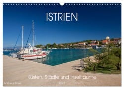 Cover-Bild zum Titel 'Istrien - Küsten, Städte und Inselträume (Wandkalender 2027 DIN A3 quer), CALVENDO Monatskalender' von 'Andreas Rose'