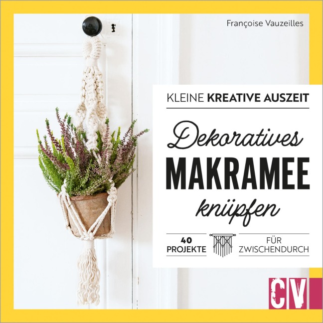 Kleine kreative Auszeit: Dekoratives Makramee knüpfen - Francoise Vauzeilles