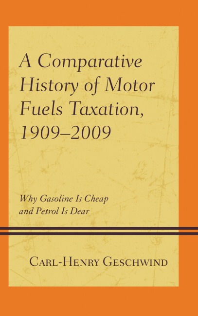 A Comparative History of Motor Fuels Taxation, 1909-2009 - Carl-Henry Geschwind