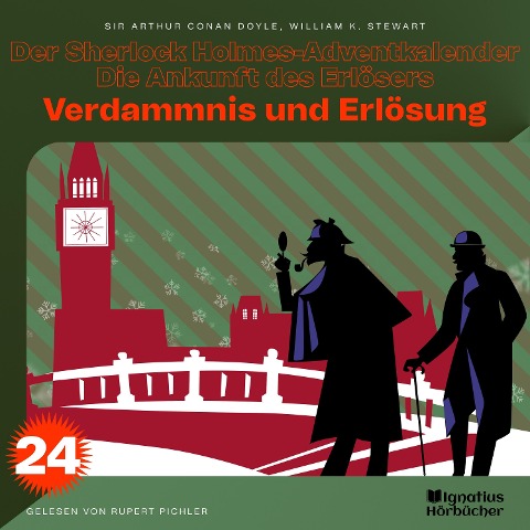 Verdammnis und Erlösung (Der Sherlock Holmes-Adventkalender - Die Ankunft des Erlösers, Folge 24) - Arthur Conan Doyle, William K. Stewart