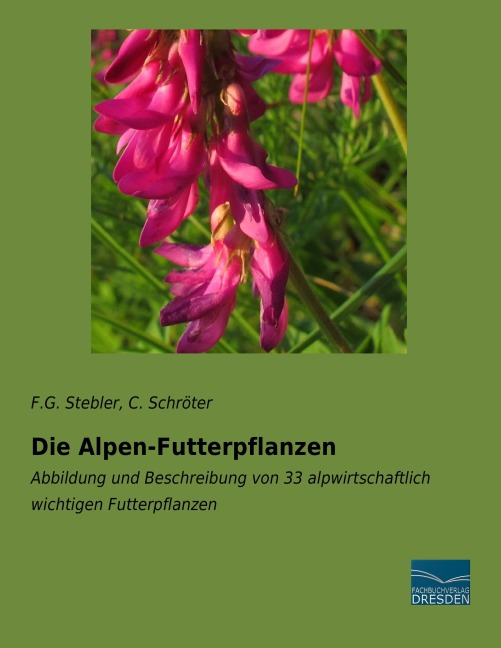 Die Alpen-Futterpflanzen - F. G. Stebler, C. Schröter