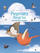 Cover-Bild zum Titel 'Piepmatz fliegt los.' von 'Hanna Müller, Hannah Stollmayer, Carla Swiderski'