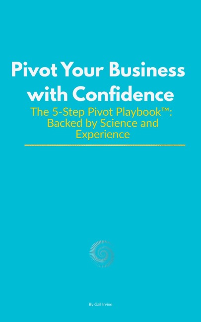 Pivot Your Business with Confidence - Gail Irvine