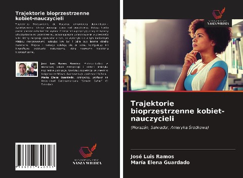 Trajektorie bioprzestrzenne kobiet-nauczycieli - José Luis Ramos, María Elena Guardado
