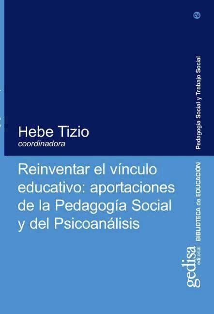 Reinventar el vínculo educativo : aportaciones de la pedagogía social y del psicoanálisis - 