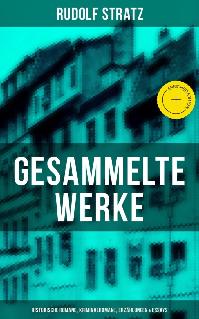 Gesammelte Werke: Historische Romane, Kriminalromane, Erzählungen & Essays - Rudolf Stratz