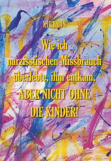 Wie ich narzisstischen Missbrauch überlebte, ihm entkam, aber nicht ohne die Kinder! - Xirta In