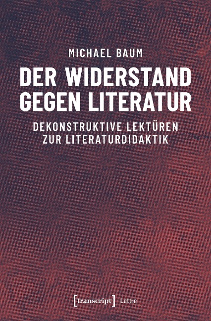 Der Widerstand gegen Literatur - Michael Baum