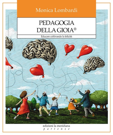 Pedagogia della gioia®. Educare coltivando la felicità - Monica Lombardi