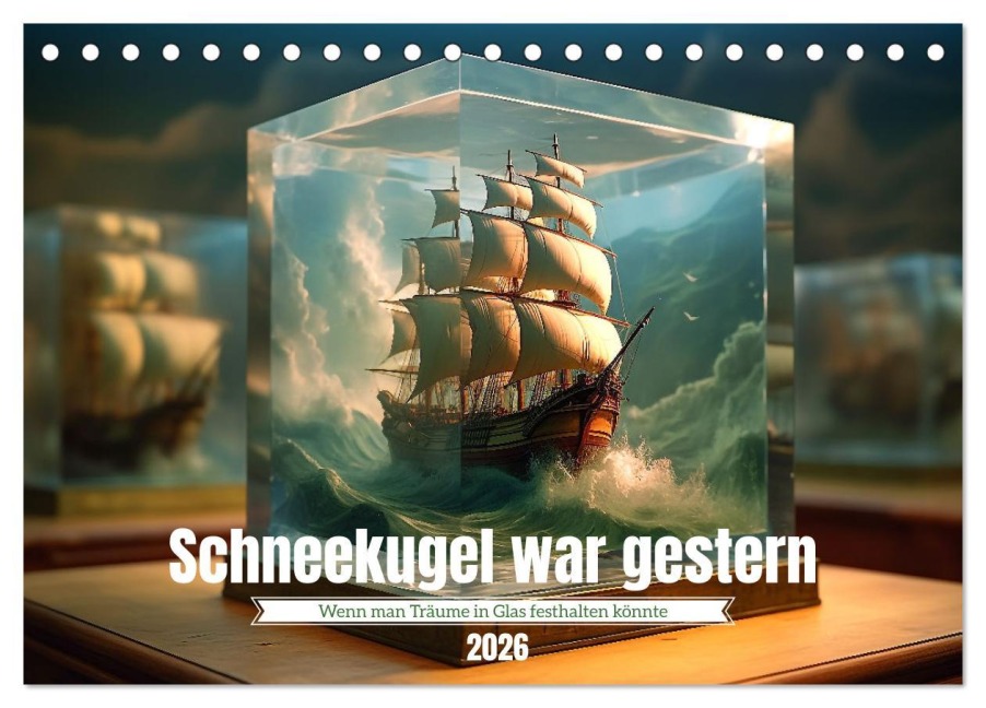 Schneekugel war gestern (Tischkalender 2026 DIN A5 quer), CALVENDO Monatskalender - Kerstin Waurick