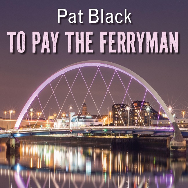 To Pay the Ferryman - Pat Black