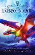 Cover-Bild zum Titel 'Der Regenbogendrache' von 'Sarah K. L. Wilson, Winterfeld Verlag, Fantasy Bücher'