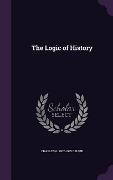 Cover-Bild zum Titel 'The Logic of History' von 'Charles G. 1862-1935 Crump'