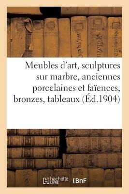 Meubles d'Art, Époques Et Styles Xvie, Xviie Et Xviiie Siècles, Sculptures Sur Marbre - Arthur Bloche