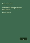 Cover-Bild zum Titel 'Quartalschrift für praktisches Schulwesen' von 'Franz Joseph Heim'