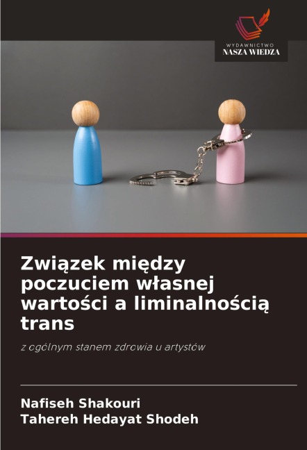 Zwi¿zek mi¿dzy poczuciem w¿asnej warto¿ci a liminalno¿ci¿ trans - Nafiseh Shakouri, Tahereh Hedayat Shodeh¿