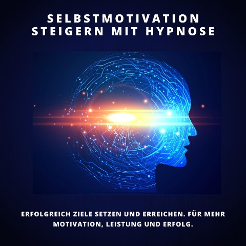 Selbstmotivation steigern mit Hypnose - Tanja Kohl, Patrick Lynen