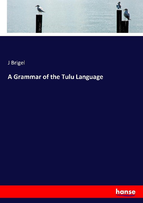 A Grammar of the Tulu Language - J. Brigel