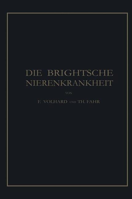 Die Brightsche Nierenkrankheit - Franz Volhard, Theodor Fahr