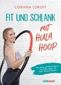 Cover-Bild zum Titel 'Fit und schlank mit Hula Hoop' von 'Corinna Loroff'