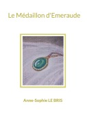 Cover-Bild zum Titel 'Le Médaillon d'Emeraude' von 'Anne-Sophie Le Bris'