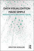 Cover-Bild zum Titel 'Data Visualization Made Simple' von 'Kristen Sosulski'