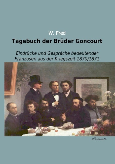 Tagebuch der Brüder Goncourt - W. (Hg. Fred