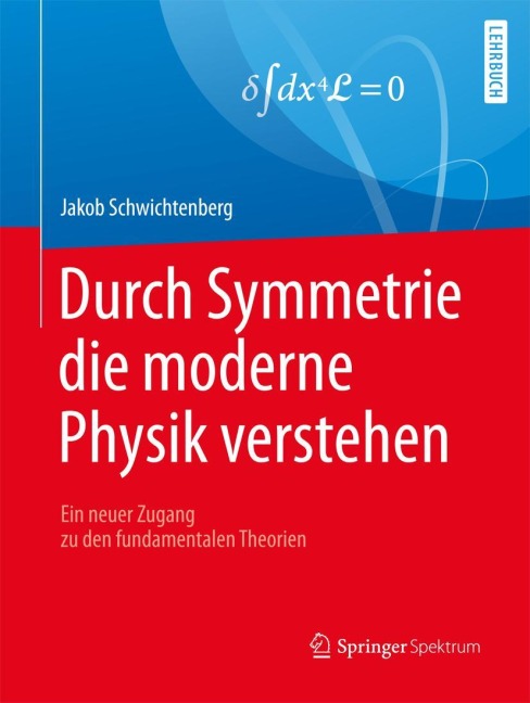 Durch Symmetrie die moderne Physik verstehen - Jakob Schwichtenberg