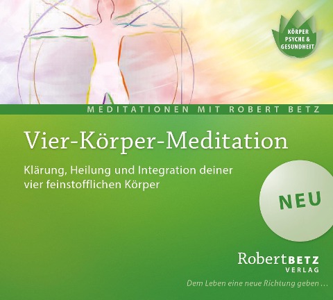 Vier Körper Meditation - Robert T. Betz