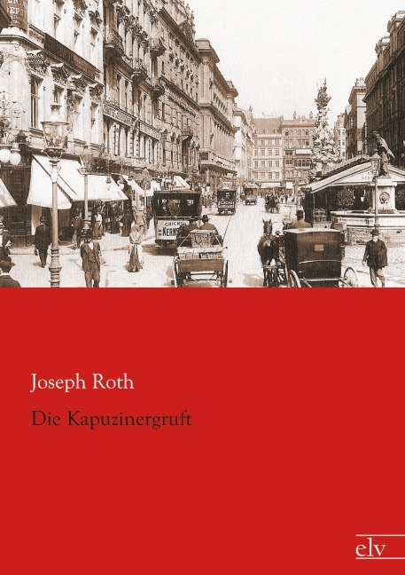 Die Kapuzinergruft - Joseph Roth
