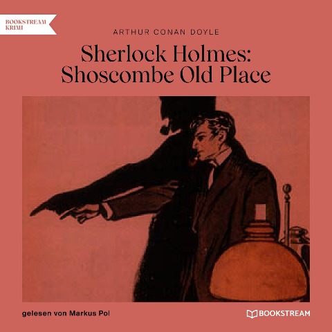 Sherlock Holmes: Shoscombe Old Place - Arthur Conan Doyle