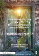 Cover-Bild zum Titel 'Transforming Teaching Through Relationship-Building and Self-Reflection' von 'Katherine M. Heavers, Valerie Kearns'