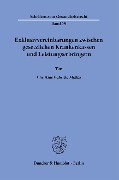 Exklusivvereinbarungen zwischen gesetzlichen Krankenkassen und Leistungserbringern. - Christine Gabriele Mattes