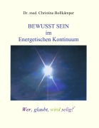 Cover-Bild zum Titel 'Bewusst Sein im  Energetischen Kontinuum' von 'Christine Bollkämper'