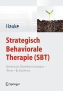 Cover-Bild zum Titel 'Strategisch Behaviorale Therapie (SBT)' von 'Gernot Hauke'