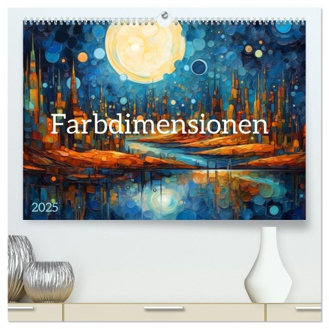 Farbdimensionen (hochwertiger Premium Wandkalender 2025 DIN A2 quer), Kunstdruck in Hochglanz - Kerstin Waurick