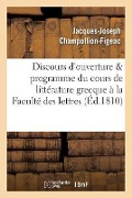 Cover-Bild zum Titel 'Discours d'Ouverture & Programme Du Cours de Littérature Grecque, Professé À La Faculté Des Lettres' von 'Jacques-Joseph Champollion-Figeac'