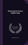 Cover-Bild zum Titel 'Stray Leaves From a Larker's log.' von 'Walter M Rogers'