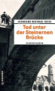 Cover-Bild zum Titel 'Tod unter der Steinernen Brücke' von 'Leonhard Michael Seidl'
