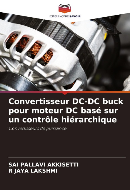 Convertisseur DC-DC buck pour moteur DC basé sur un contrôle hiérarchique - Sai Pallavi Akkisetti, R. Jaya Lakshmi