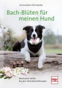 Cover-Bild zum Titel 'Bach-Blüten für meinen Hund' von 'Alexandra Hoffmann'
