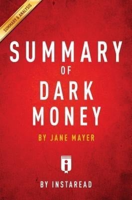 Summary of Dark Money - Instaread Summaries